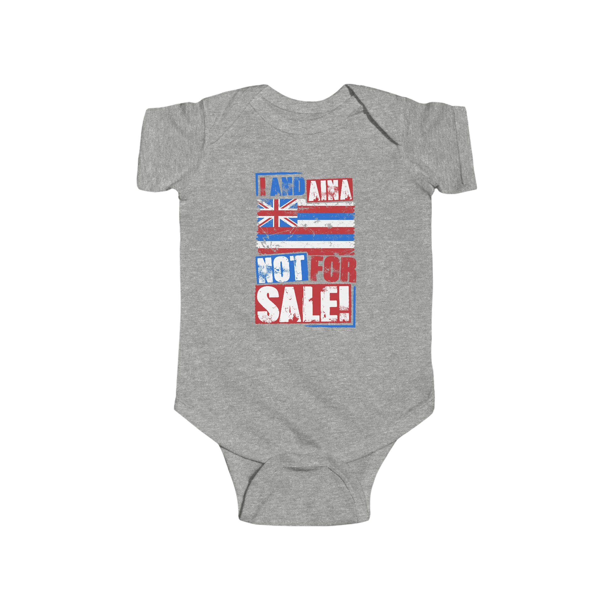 "I AND AINA NOT FOR SALE!" Infant Fine Jersey Bodysuit by SHAKA MAKA