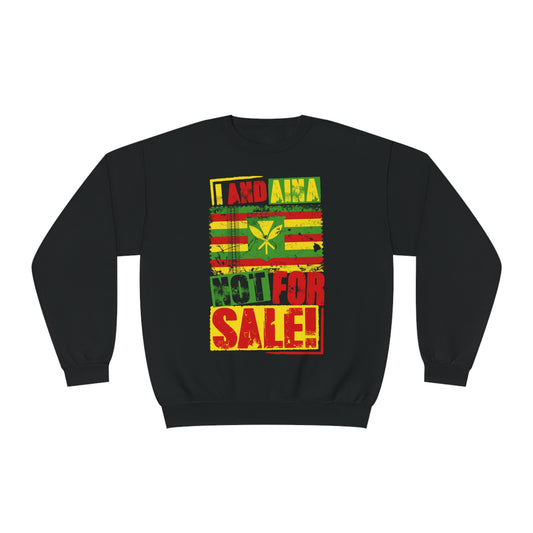 "I AND AINA NOT FOR SALE!" Sweatshirt by SHAKA MAKA