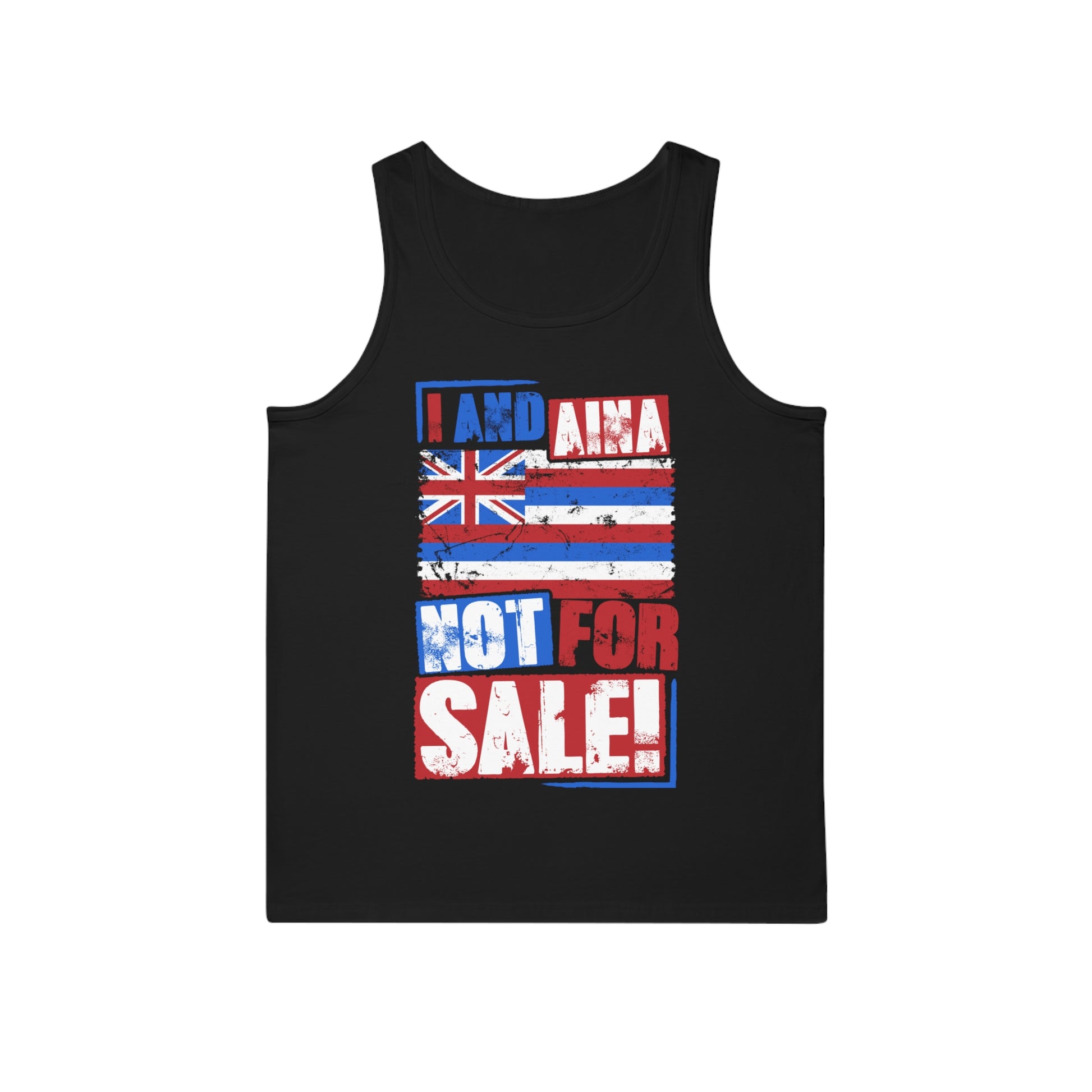 "I AND AINA NOT FOR SALE!" Unisex Softstyle™ Tank Top by SHAKAMAKA