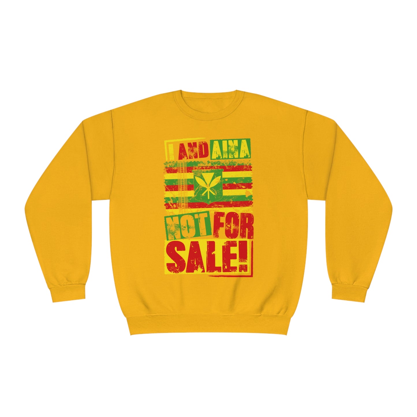 "I AND AINA NOT FOR SALE!" Sweatshirt by SHAKA MAKA