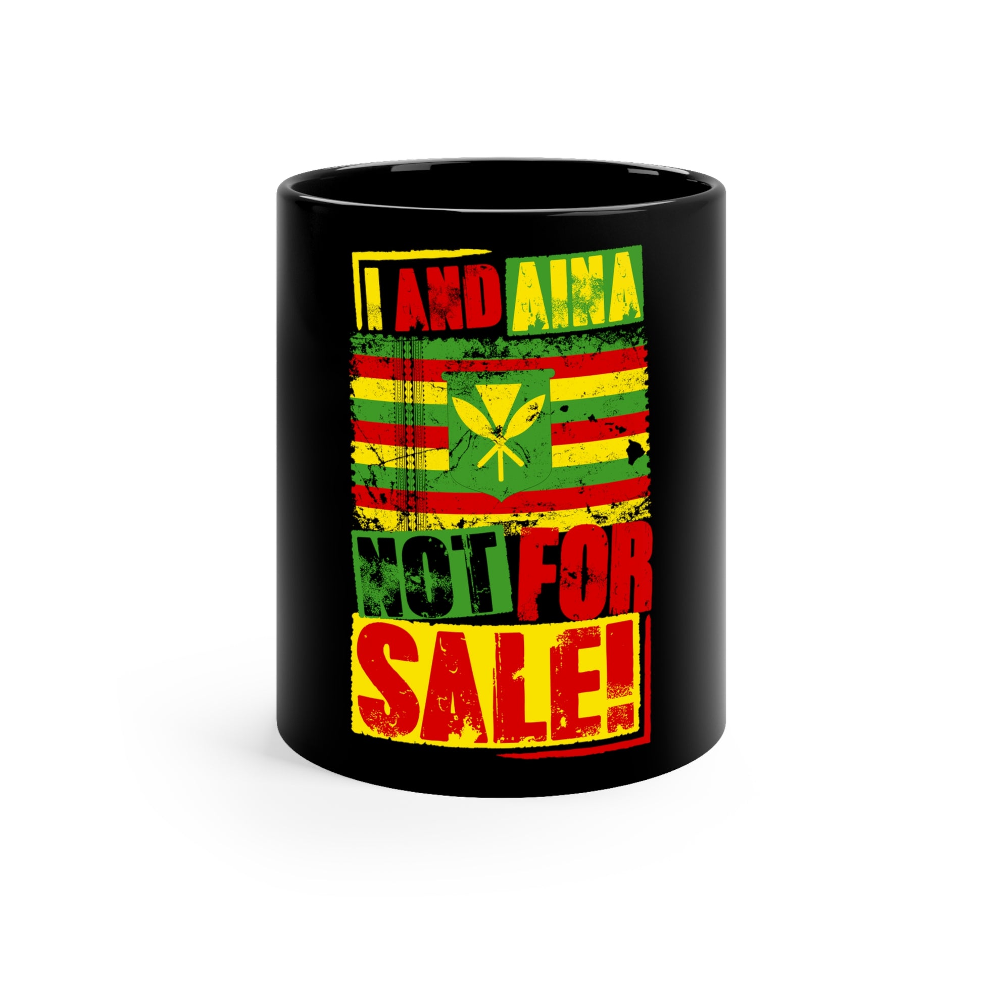 "I AND AINA NOT FOR SALE!" 11oz Black Mug by SHAKA MAKA