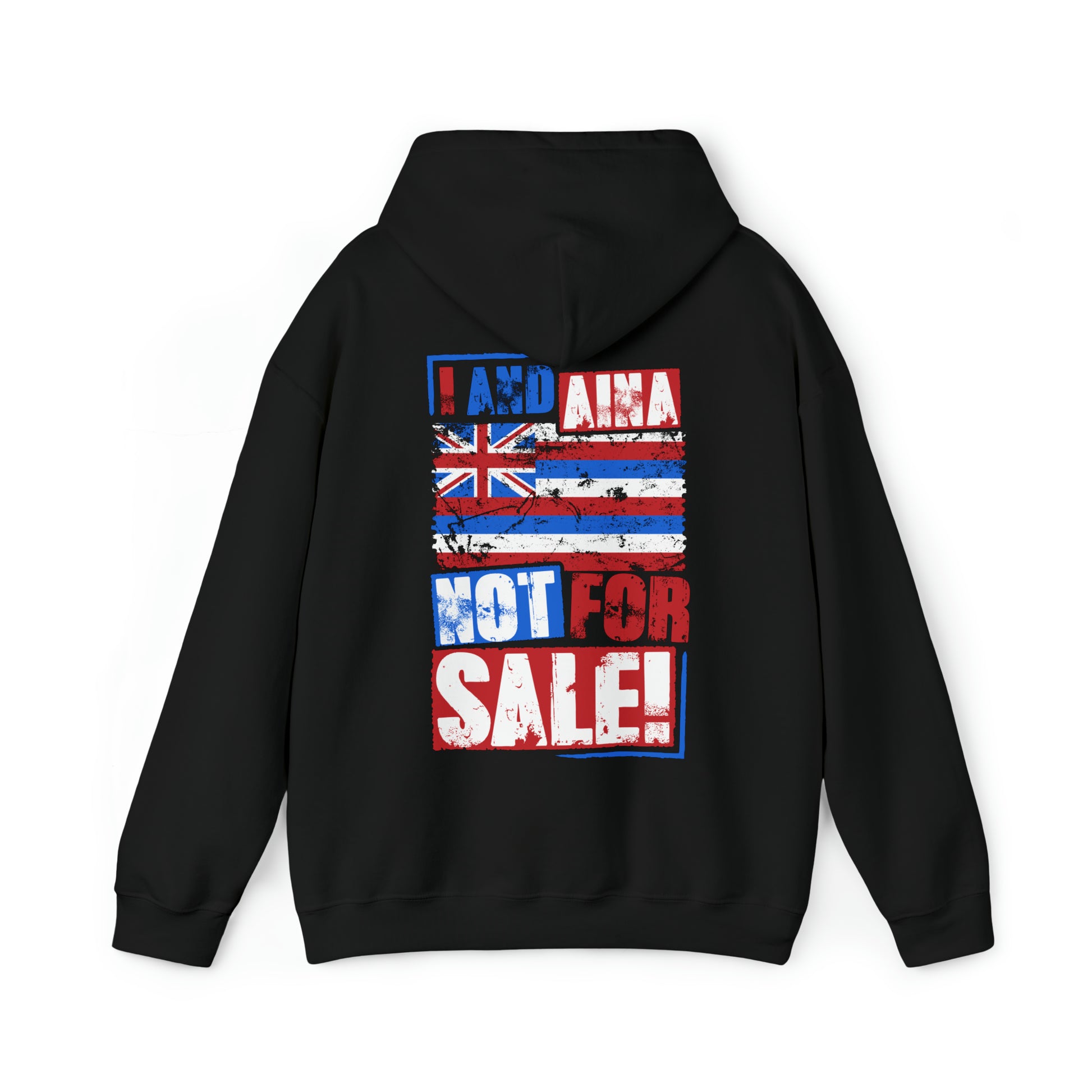 I AND AINA NOT FOR SALE!" Hooded Sweatshirt by SHAKA MAKA