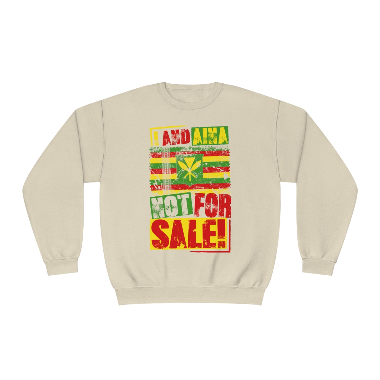 "I AND AINA NOT FOR SALE!" Sweatshirt by SHAKA MAKA