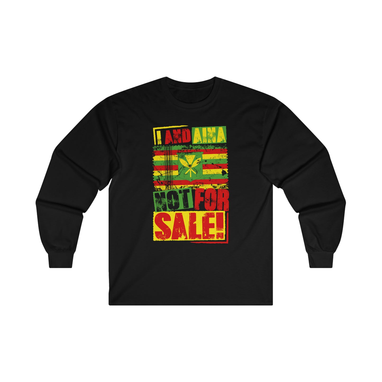 "I AND AINA NOT FOR SALE!" Long Sleeve Tee by SHAKA MAKA