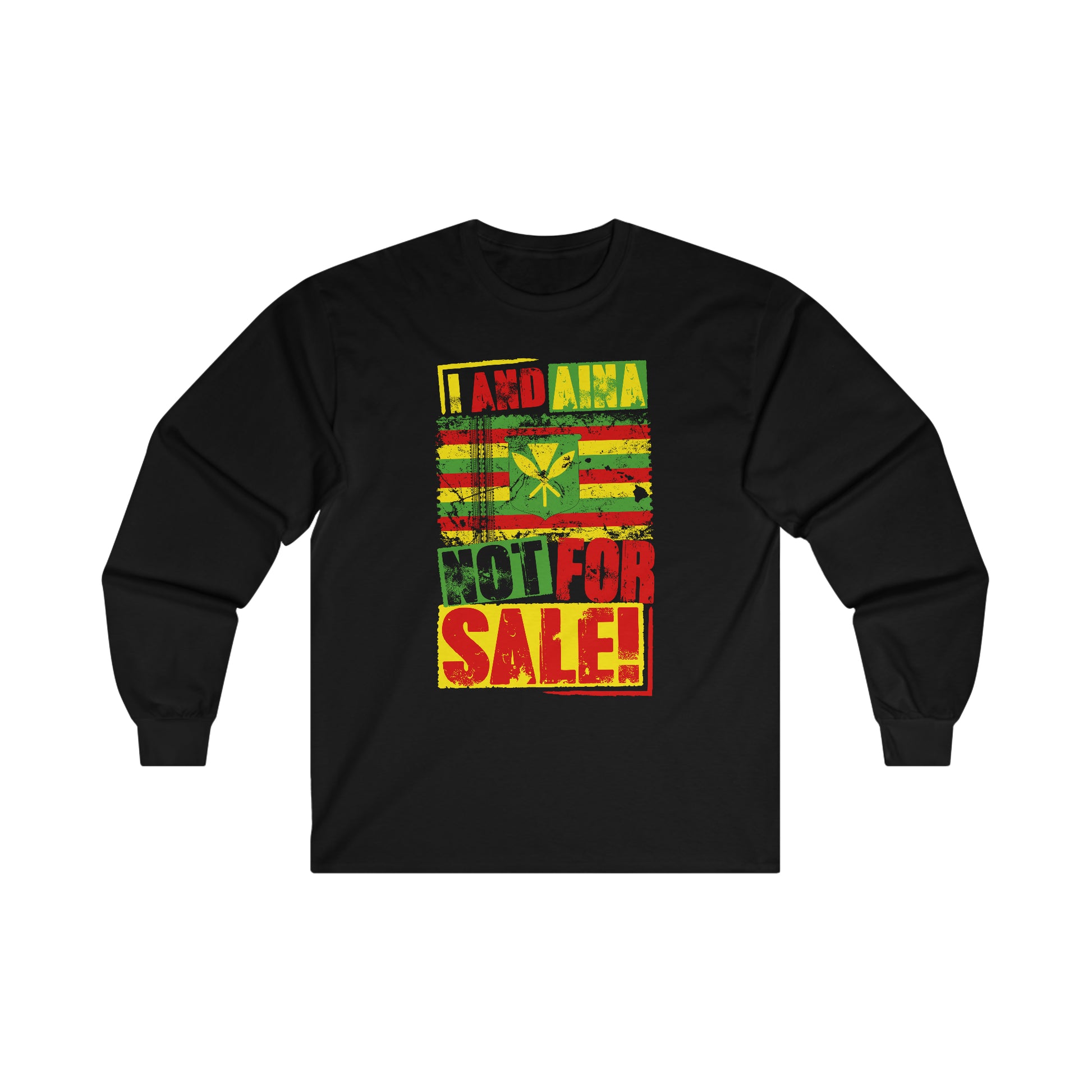 "I AND AINA NOT FOR SALE!" Long Sleeve Tee by SHAKA MAKA