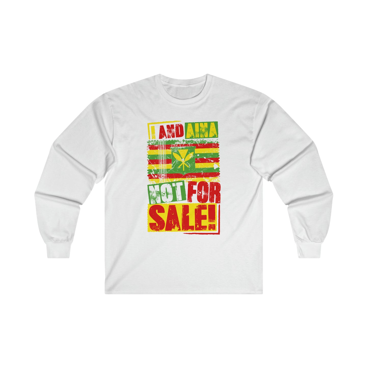 "I AND AINA NOT FOR SALE!" Long Sleeve Tee by SHAKA MAKA