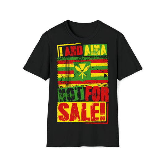 "I AND AINA NOT FOR SALE!" Softstyle T-Shirt by SHAKAMAKA