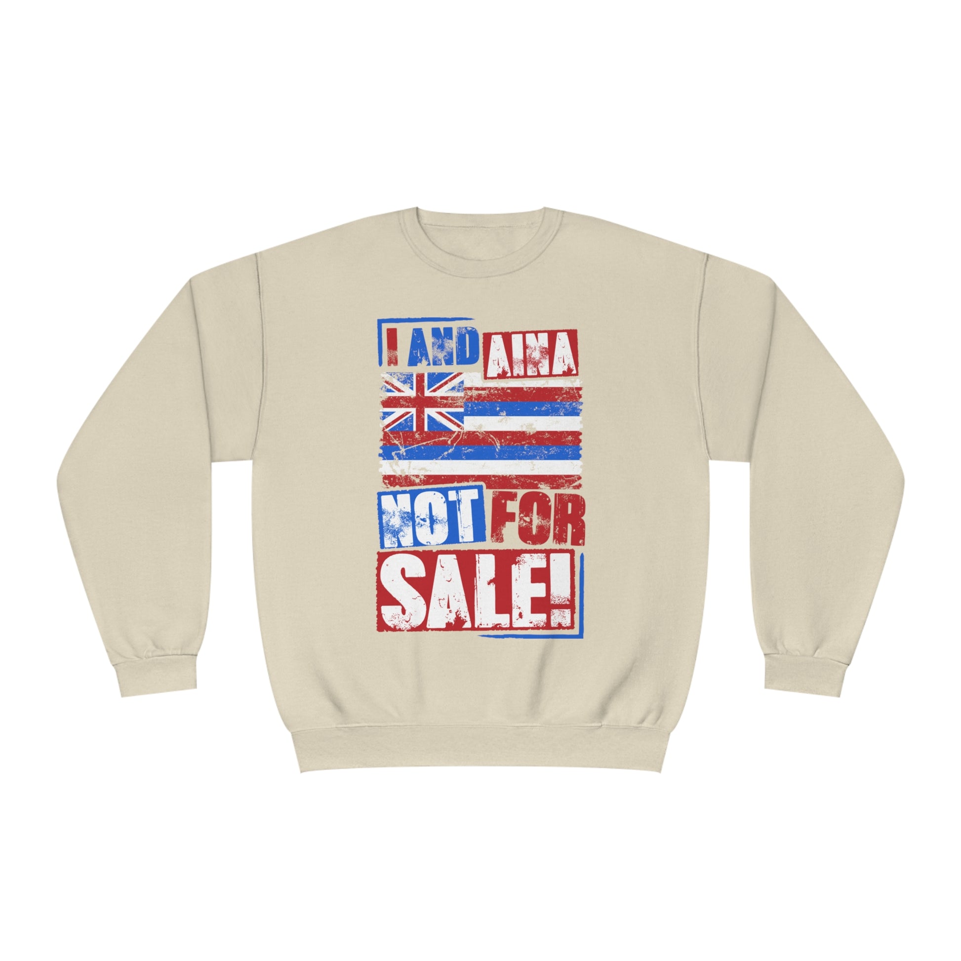 "I AND AINA NOT FOR SALE!" Sweatshirt by SHAKA MAKA