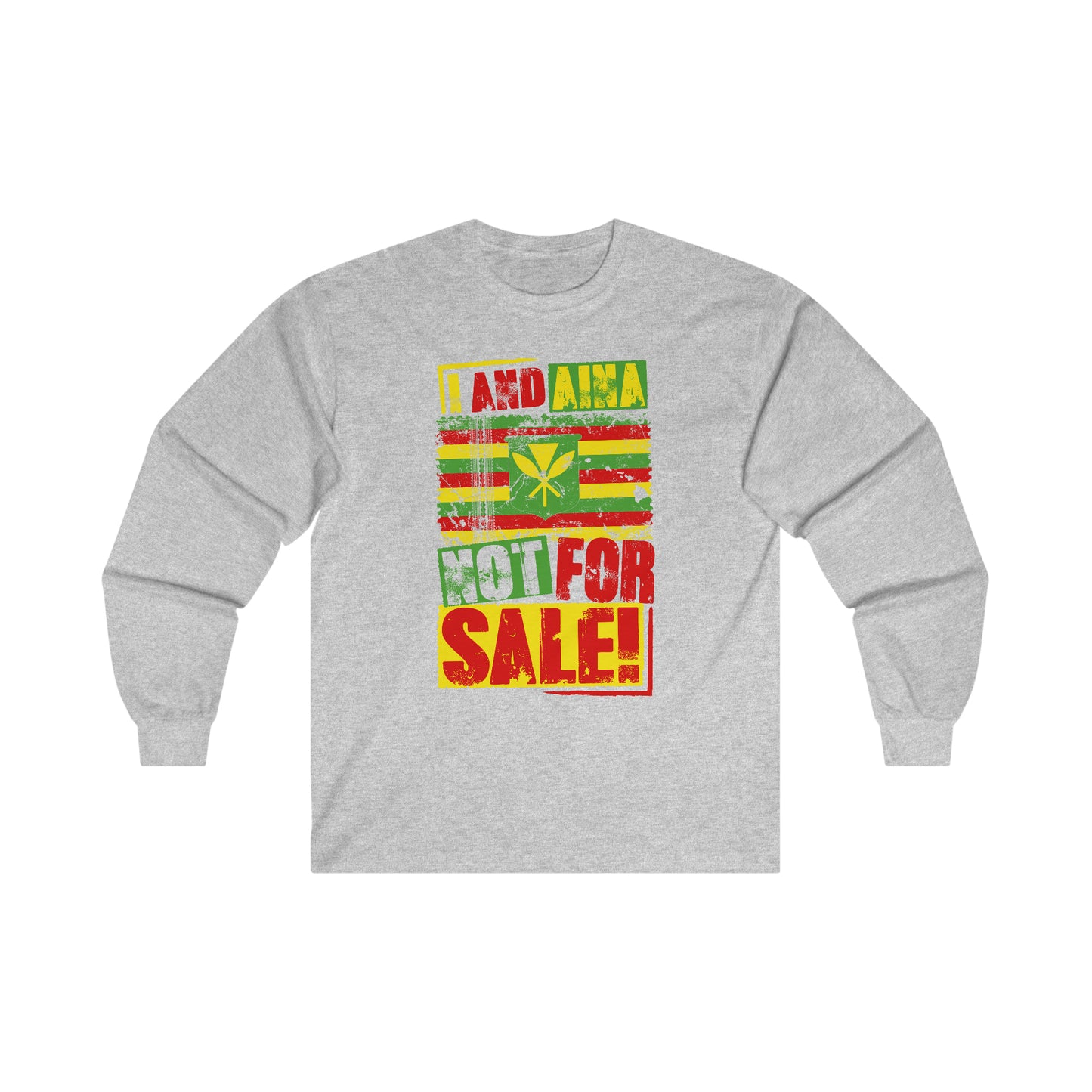 "I AND AINA NOT FOR SALE!" Long Sleeve Tee by SHAKA MAKA