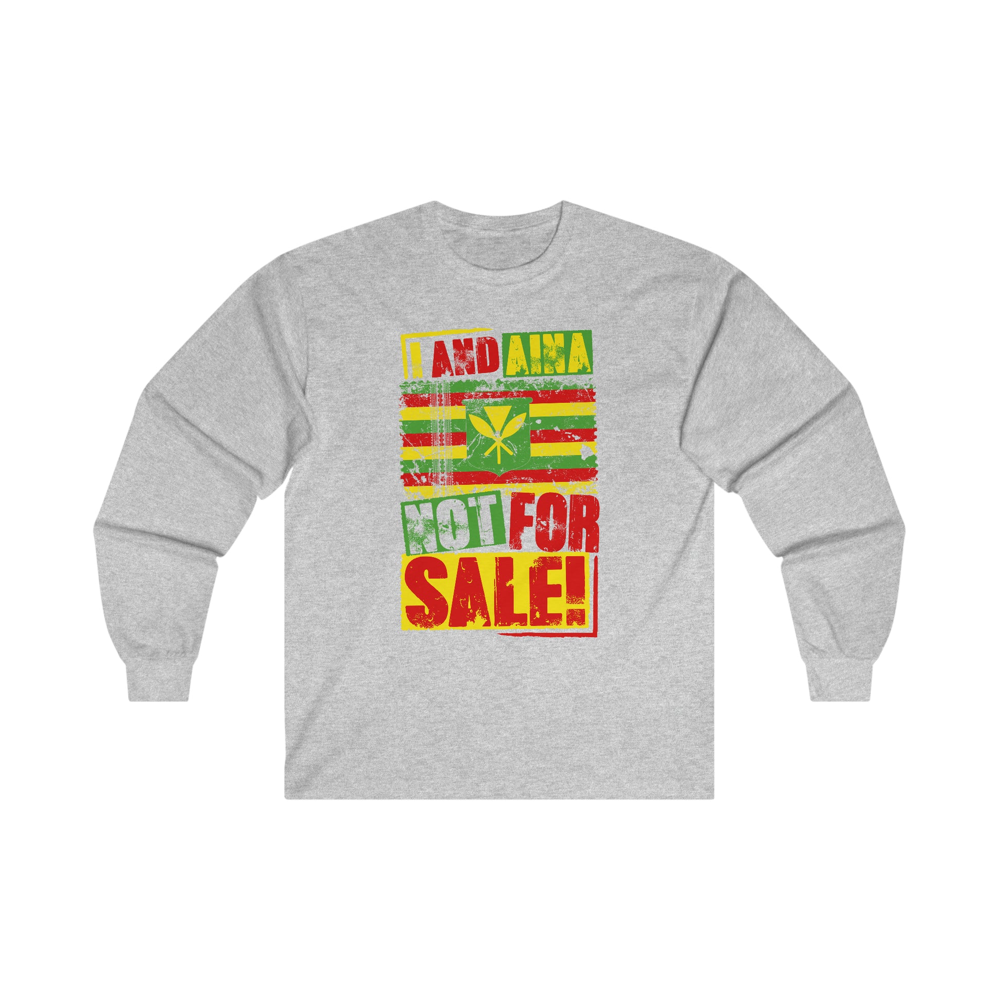 "I AND AINA NOT FOR SALE!" Long Sleeve Tee by SHAKA MAKA