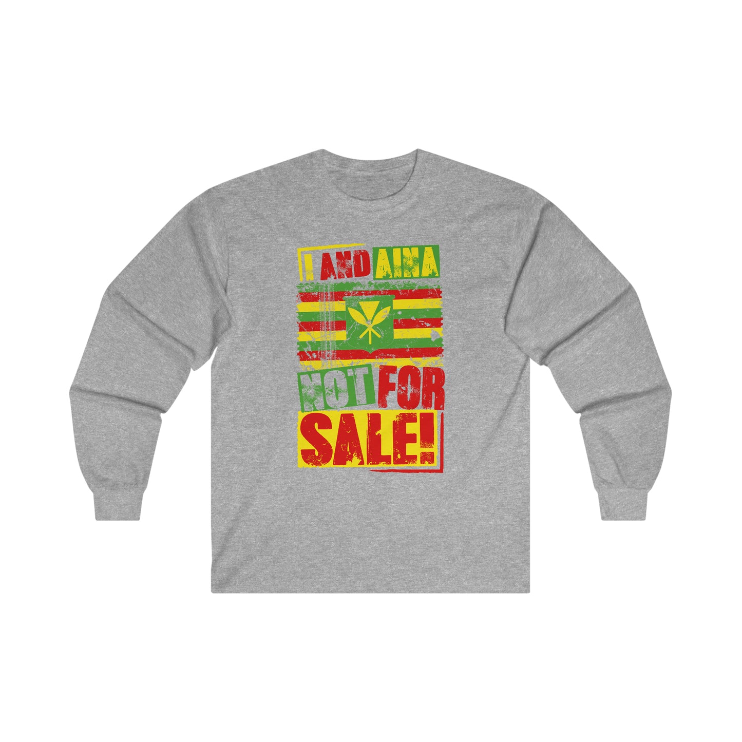 "I AND AINA NOT FOR SALE!" Long Sleeve Tee by SHAKA MAKA