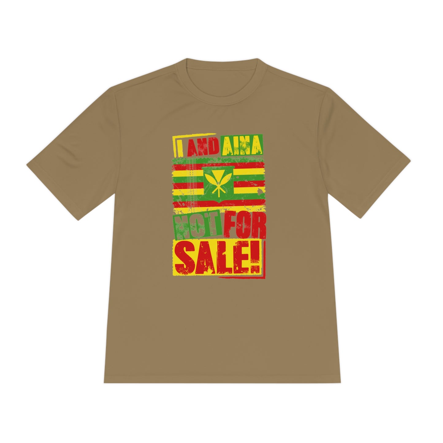 "I AND AINA NOT FOR SALE!" Moisture Wicking Tee by SHAKA MAKA