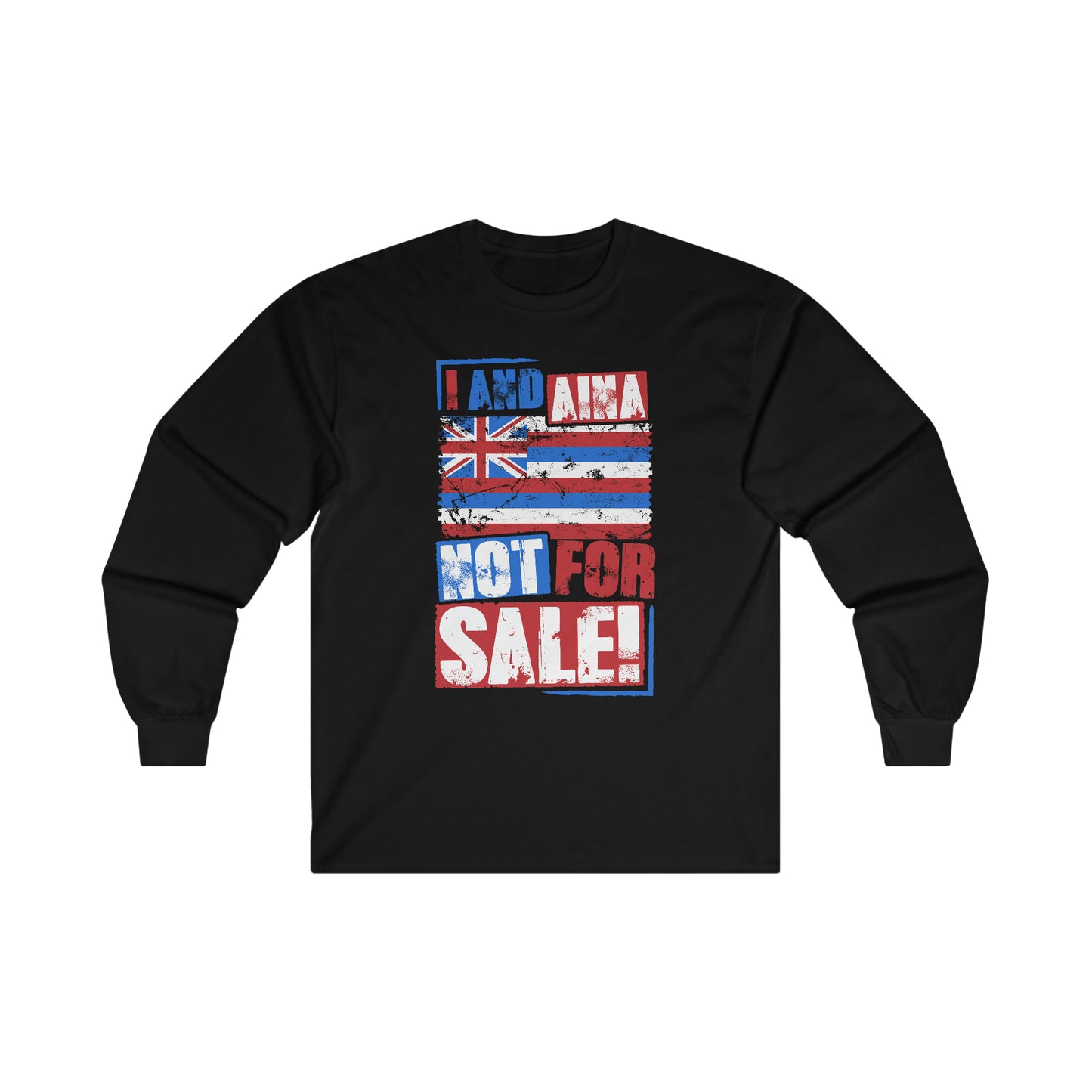 "I AND AINA NOT FOR SALE!" Ultra Cotton Long Sleeve Tee by SHAKA MAKA