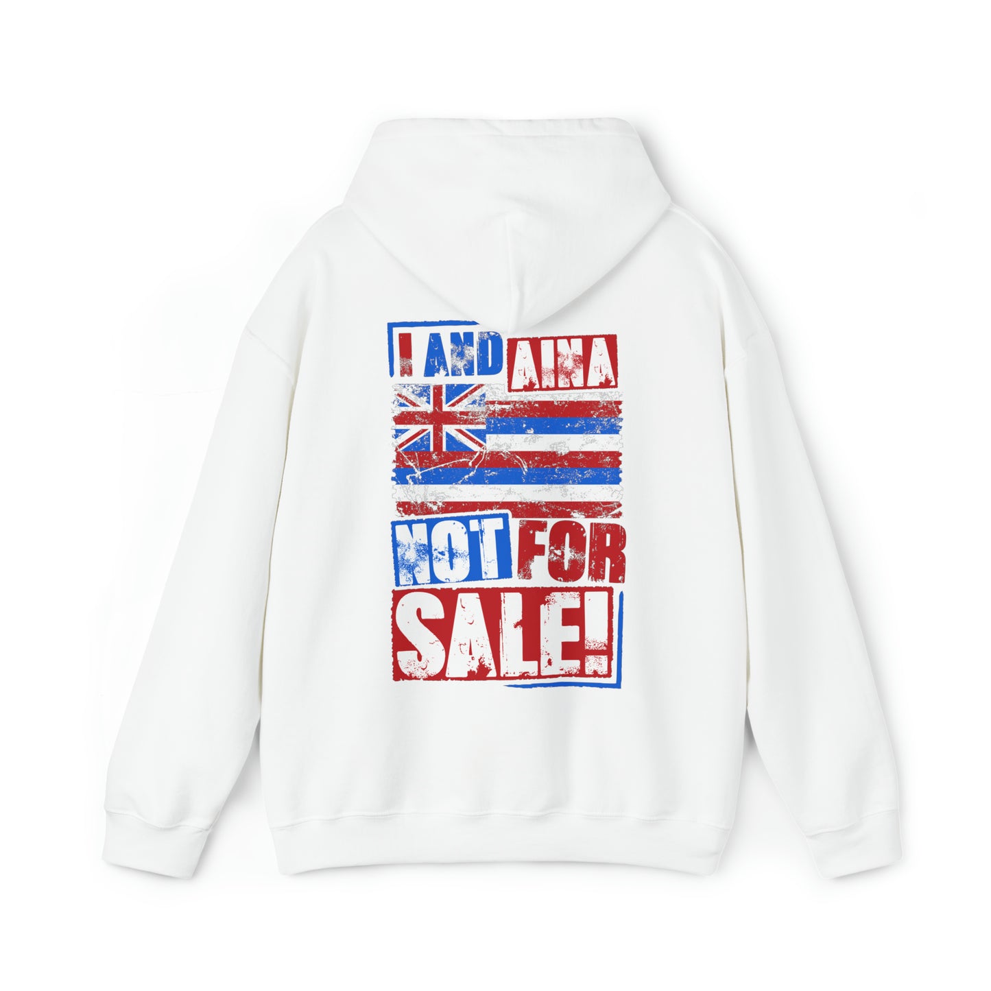 I AND AINA NOT FOR SALE!" Hooded Sweatshirt by SHAKA MAKA