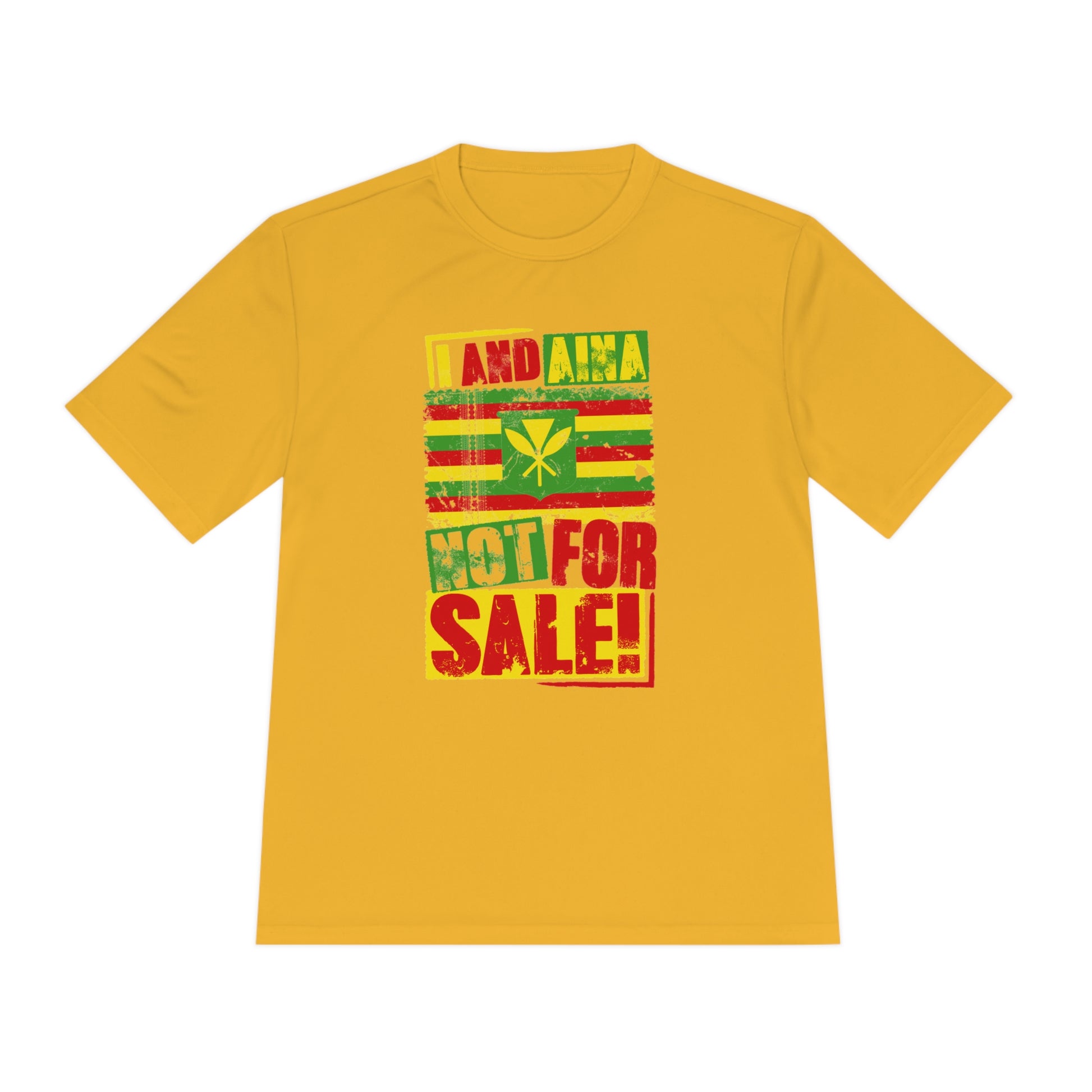 "I AND AINA NOT FOR SALE!" Moisture Wicking Tee by SHAKA MAKA