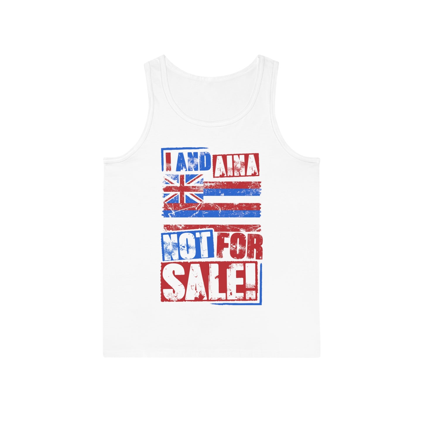 "I AND AINA NOT FOR SALE!" Unisex Softstyle™ Tank Top by SHAKAMAKA