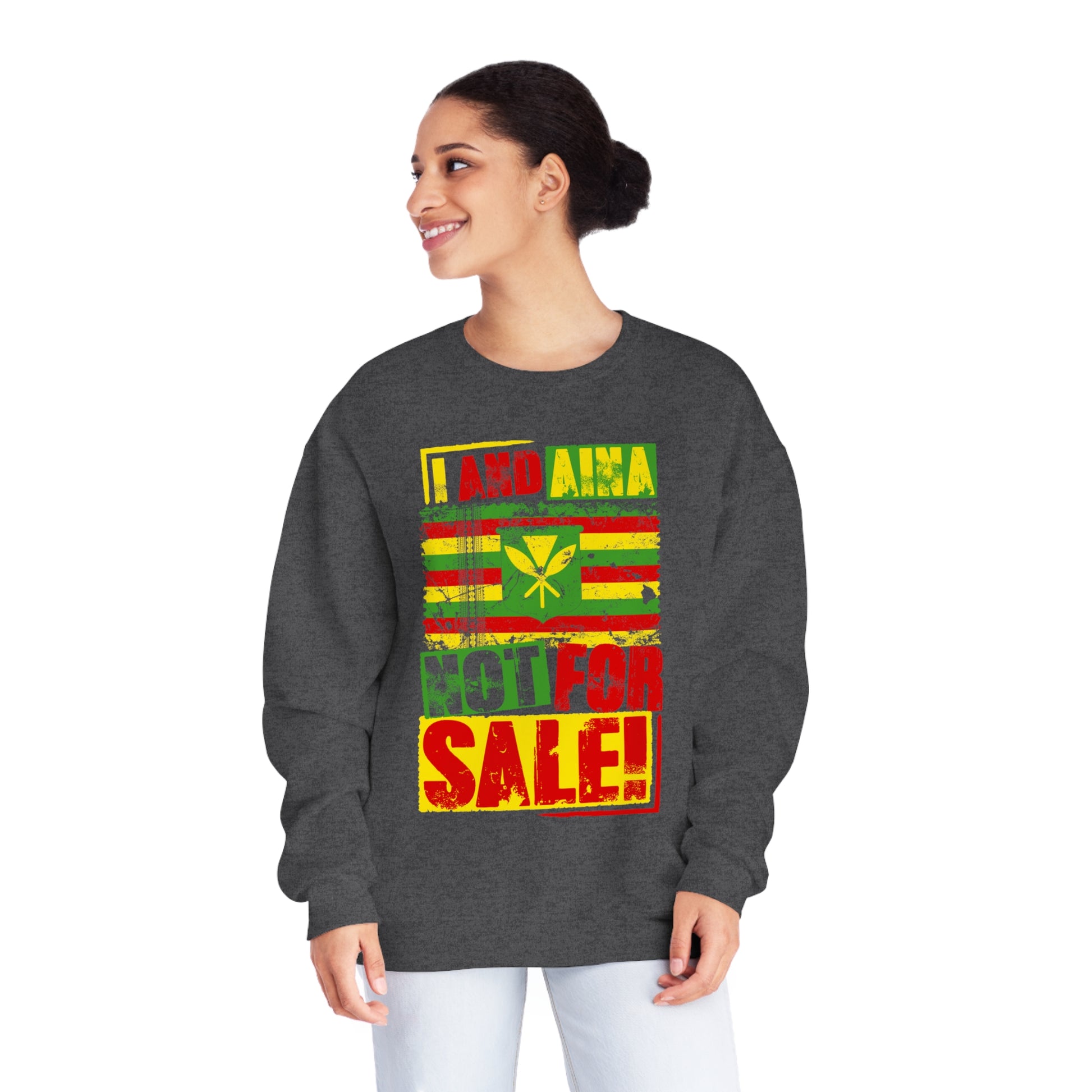 "I AND AINA NOT FOR SALE!" Sweatshirt by SHAKA MAKA