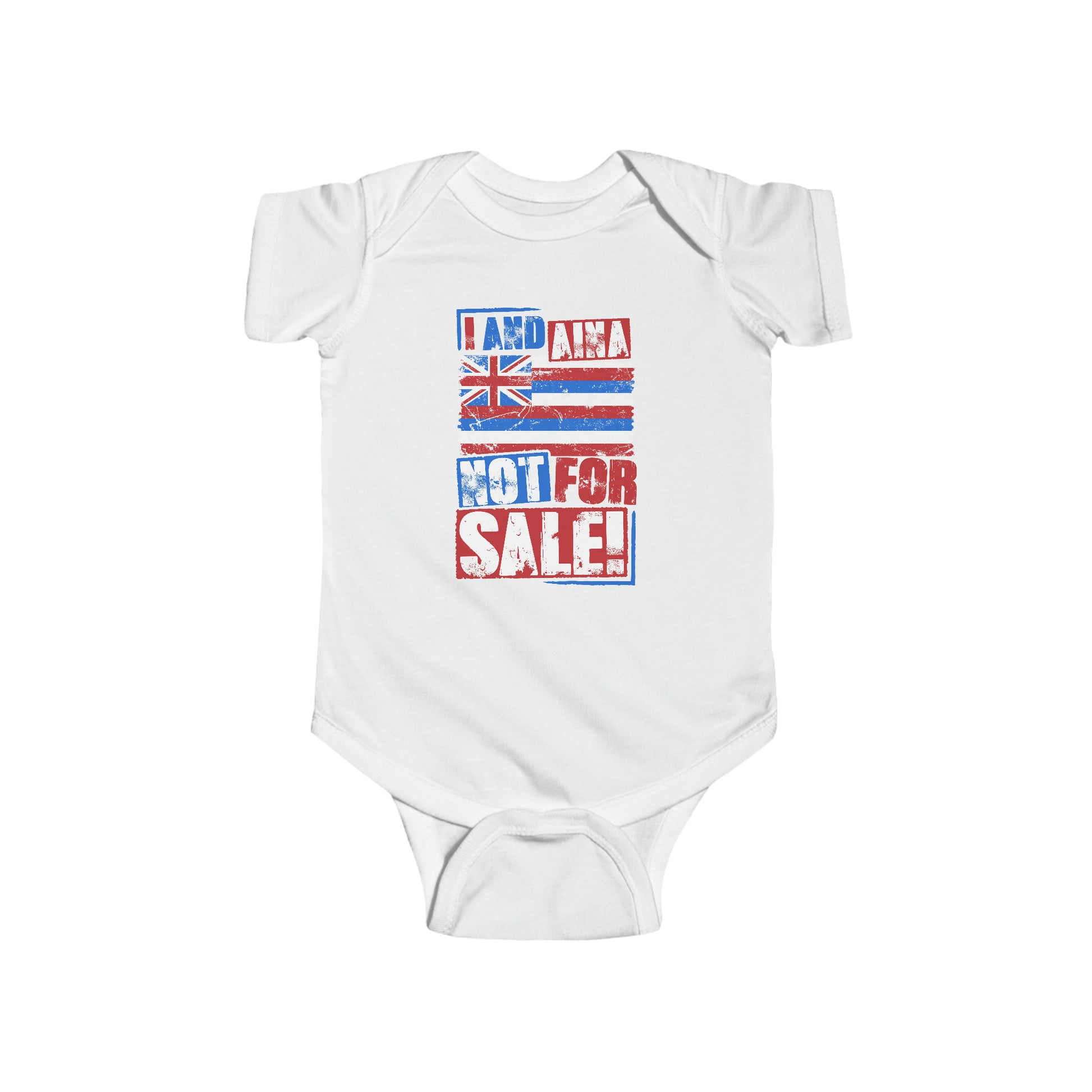 "I AND AINA NOT FOR SALE!" Infant Fine Jersey Bodysuit by SHAKA MAKA